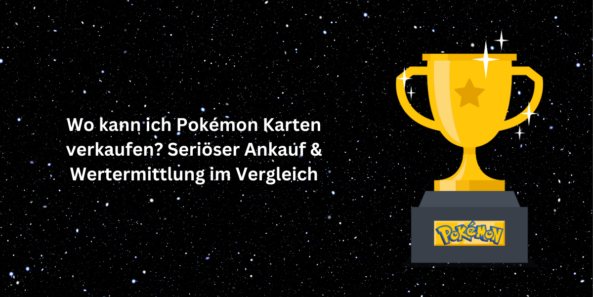 Wo kann ich Pokémon Karten verkaufen? Seriöser Ankauf & Wertermittlung im Vergleich