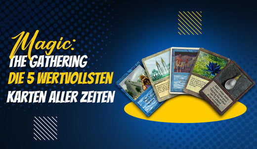 Magic: The Gathering – Die 5 wertvollsten Karten aller Zeiten